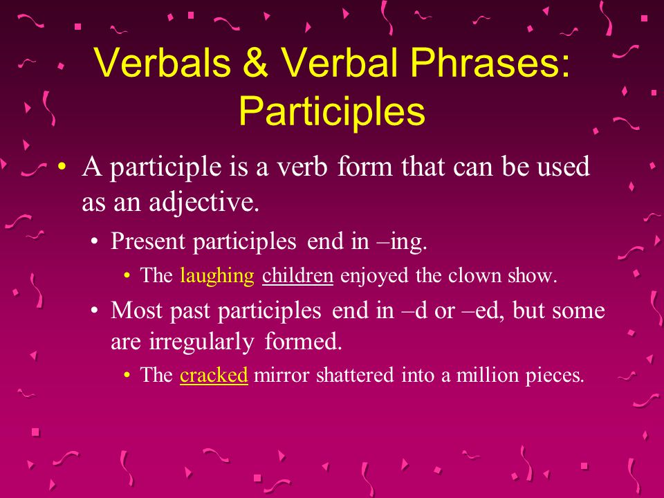 Verbals & Verbal Phrases: Participles