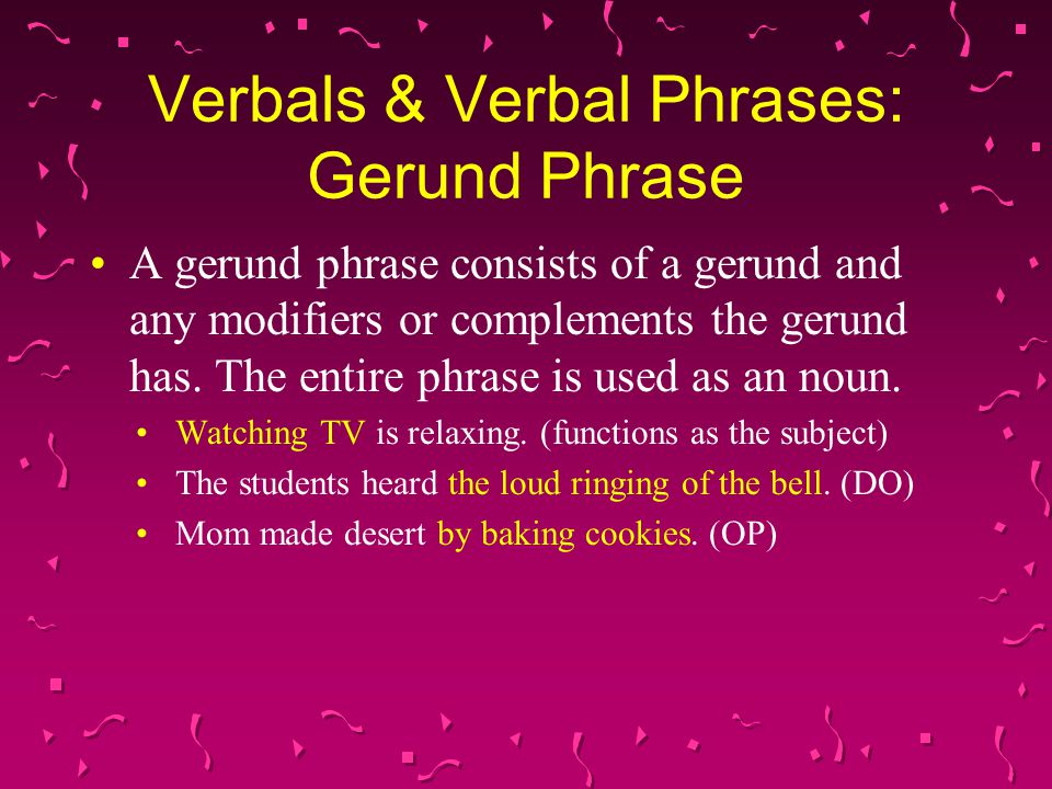 Verbals & Verbal Phrases: Gerund Phrase