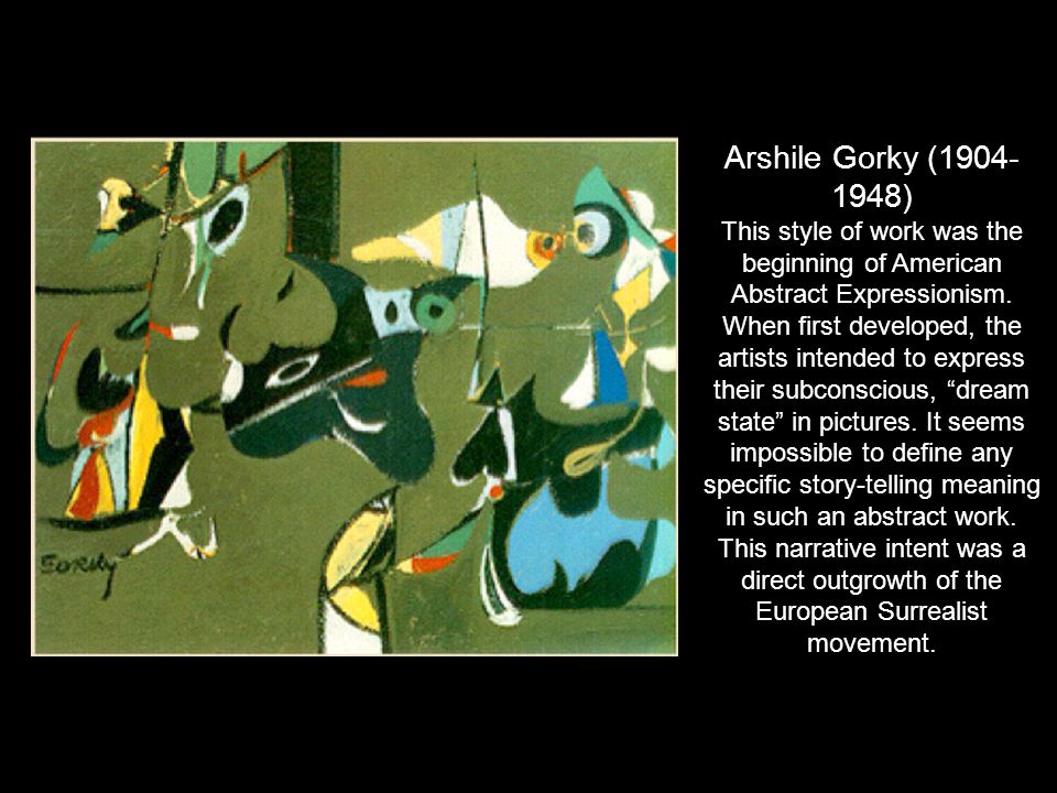 Arshile Gorky ( )
