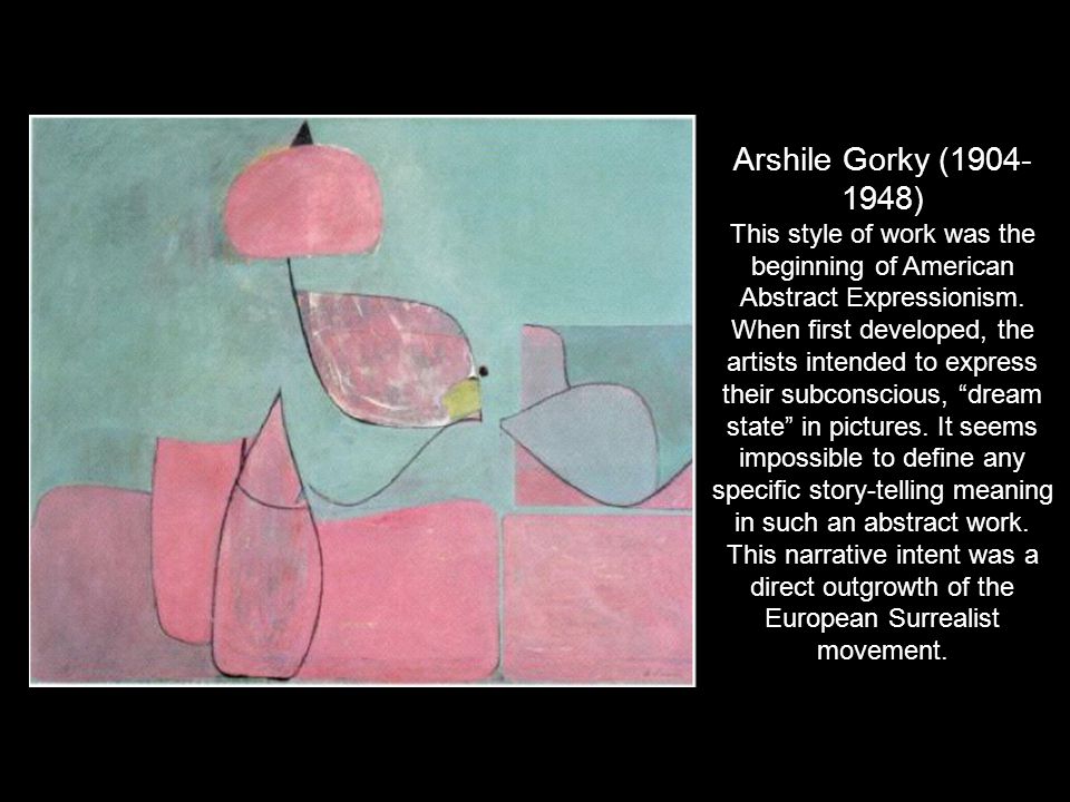 Arshile Gorky ( )