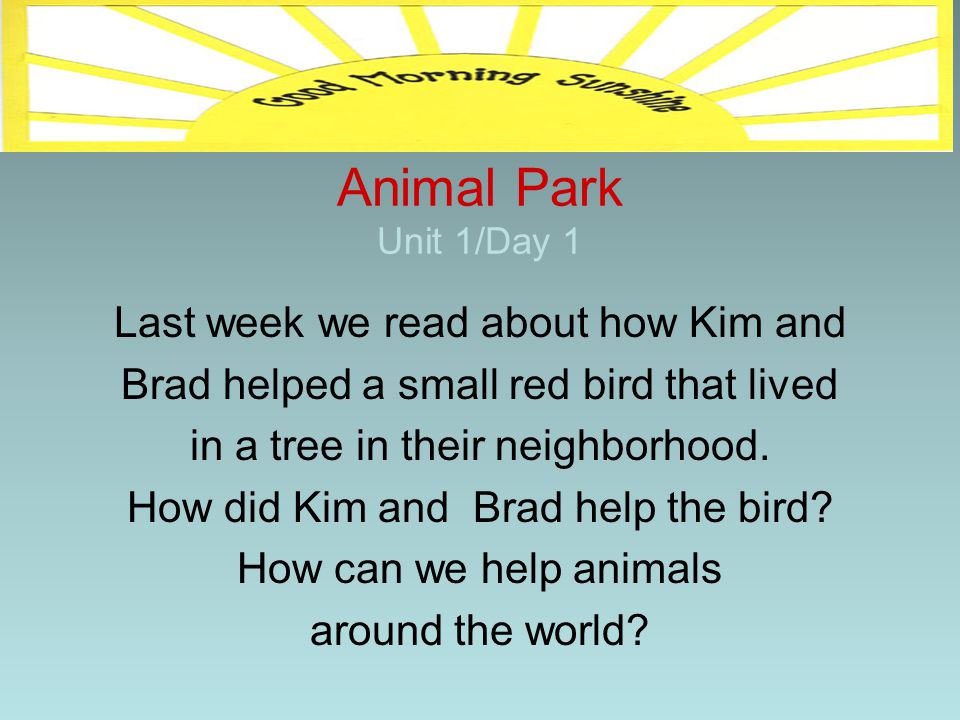 Animal Park Unit 1/Day 1 Last week we read about how Kim and