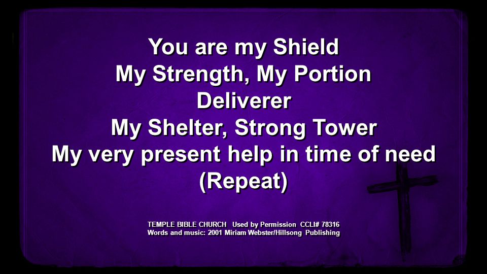 My Shelter, Strong Tower My very present help in time of need (Repeat)