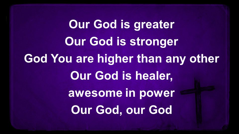 God You are higher than any other