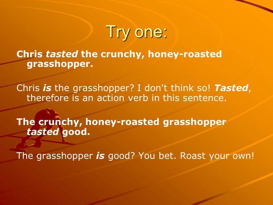 Try one: Chris tasted the crunchy, honey-roasted grasshopper.