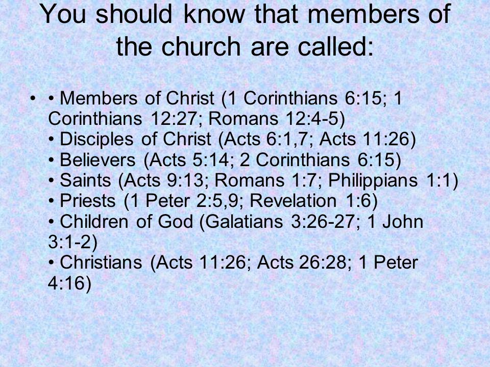 You should know that members of the church are called: