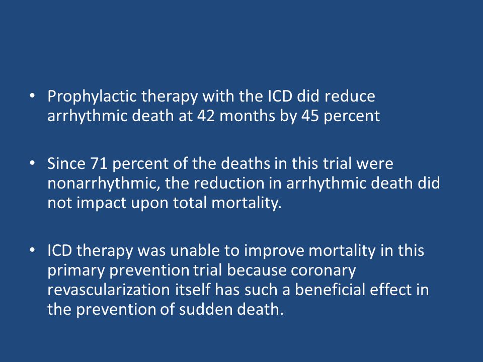 Prophylactic therapy with the ICD did reduce arrhythmic death at 42 months by 45 percent