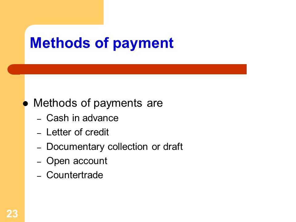 Methods of payment Methods of payments are Cash in advance