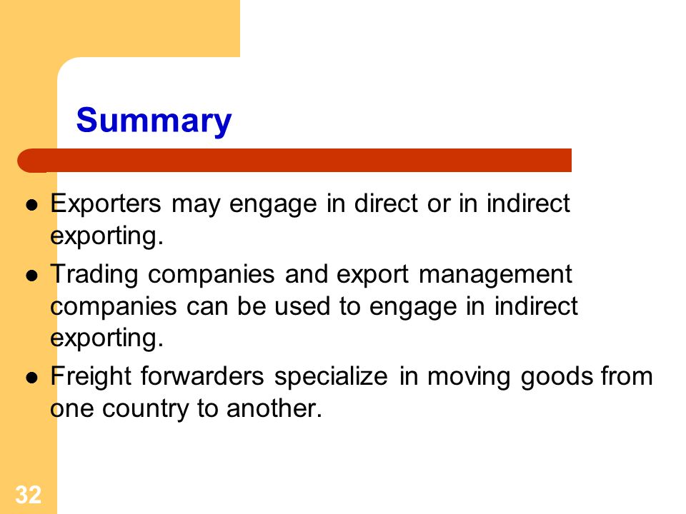Summary Exporters may engage in direct or in indirect exporting.