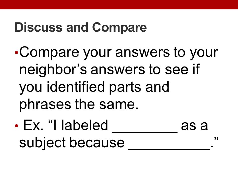 Ex. I labeled ________ as a subject because __________.