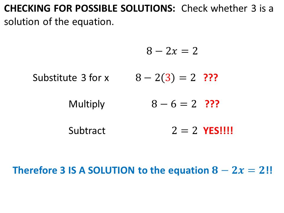 Therefore 3 IS A SOLUTION to the equation 𝟖−𝟐𝒙=𝟐!!