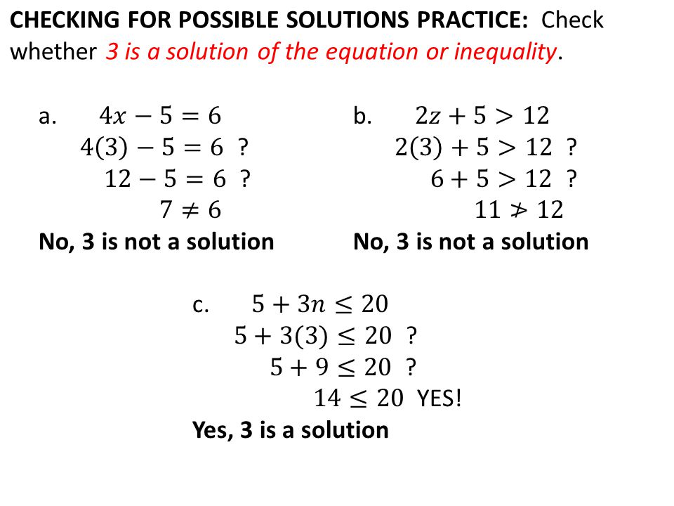 CHECKING FOR POSSIBLE SOLUTIONS PRACTICE: Check whether 3 is a solution of the equation or inequality.