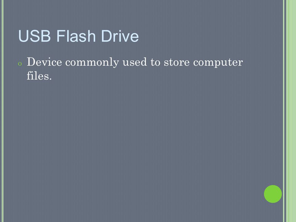 USB Flash Drive Device commonly used to store computer files.
