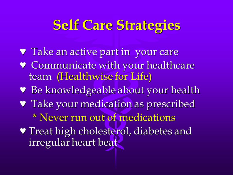 Self Care Strategies ♥ Take an active part in your care