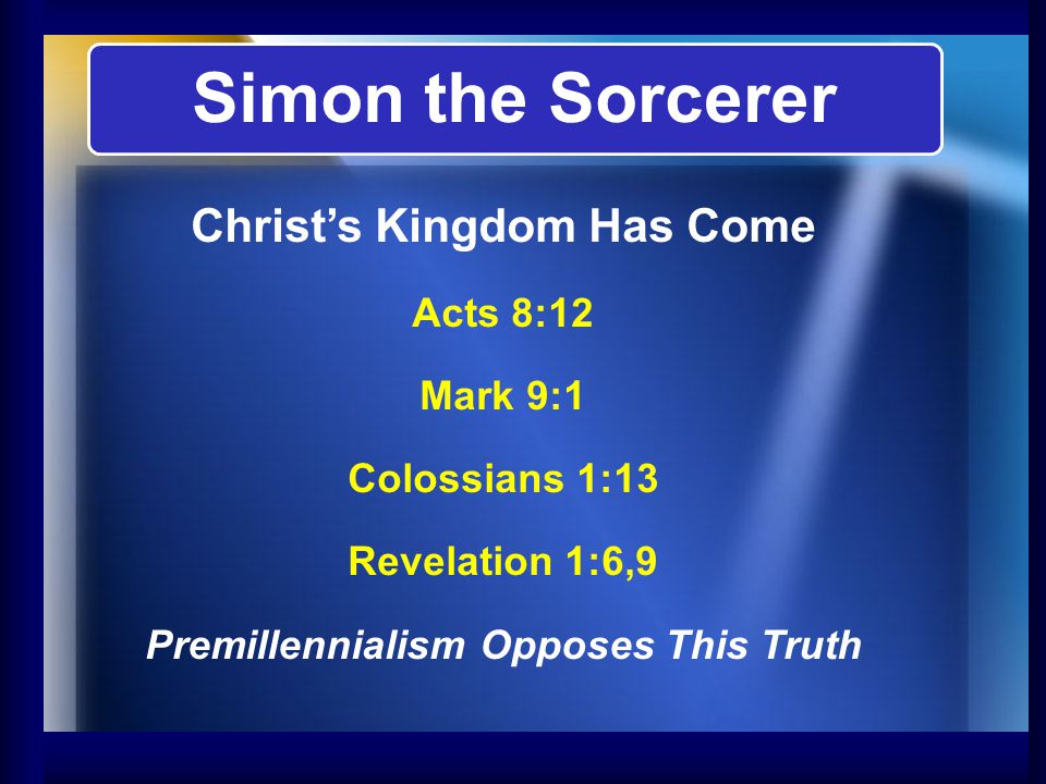 Christ’s Kingdom Has Come Premillennialism Opposes This Truth