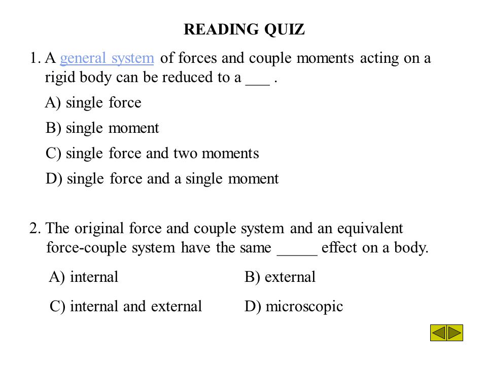 C) single force and two moments D) single force and a single moment