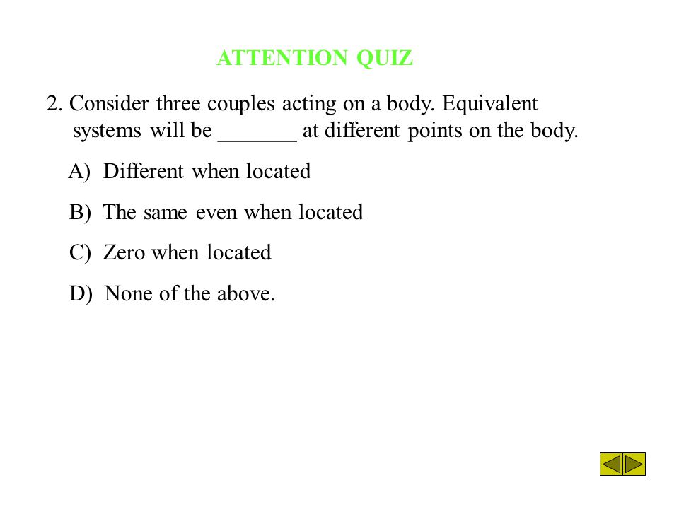 A) Different when located B) The same even when located