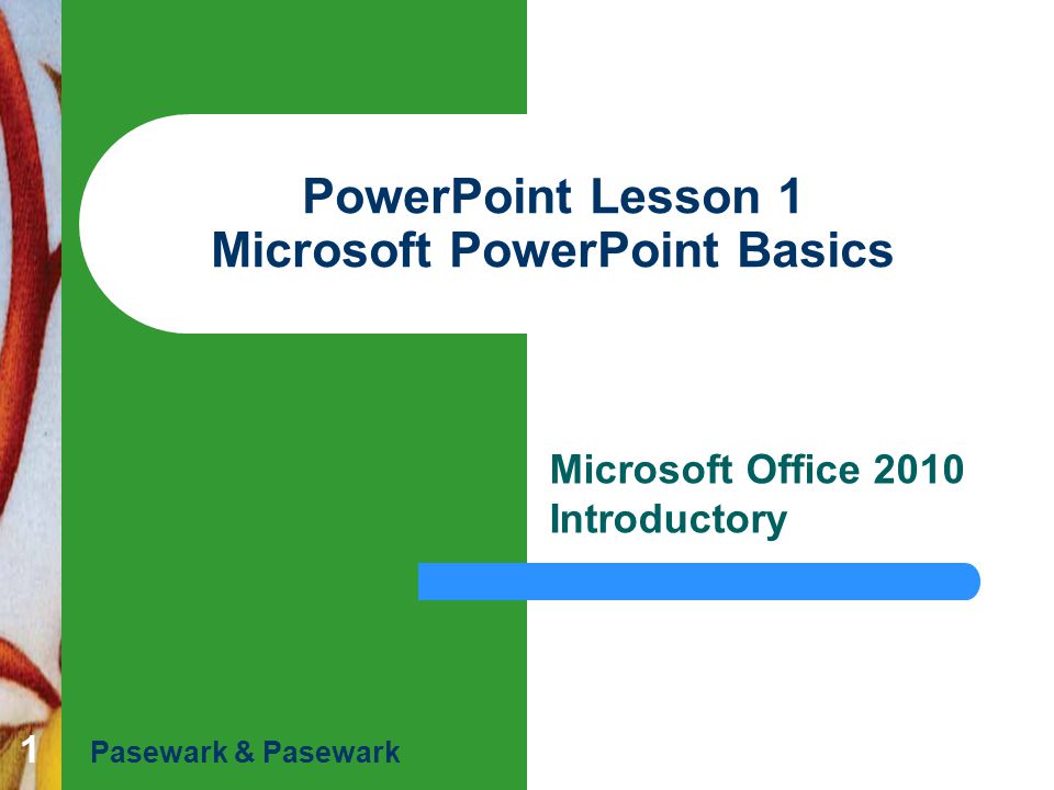 PowerPoint Lesson 1 Microsoft PowerPoint Basics