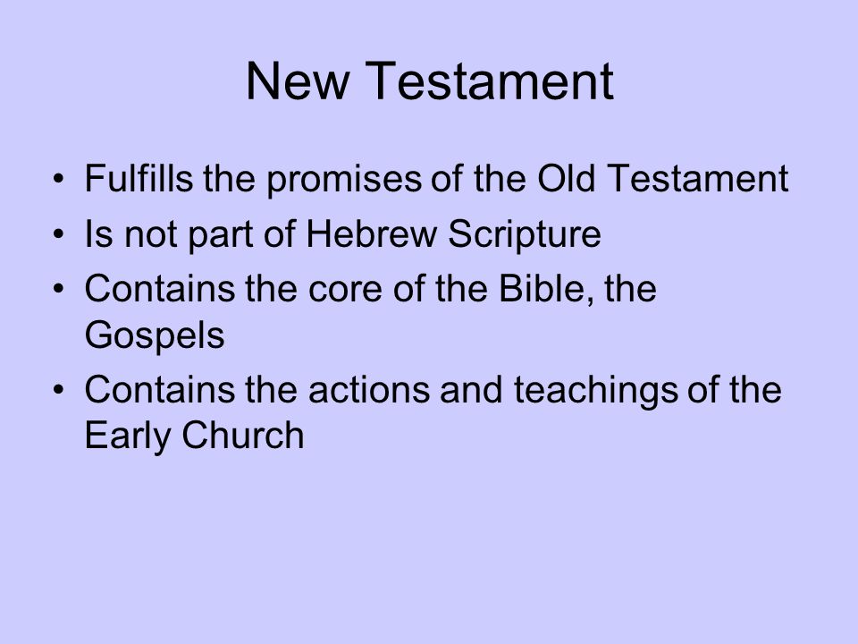 New Testament Fulfills the promises of the Old Testament