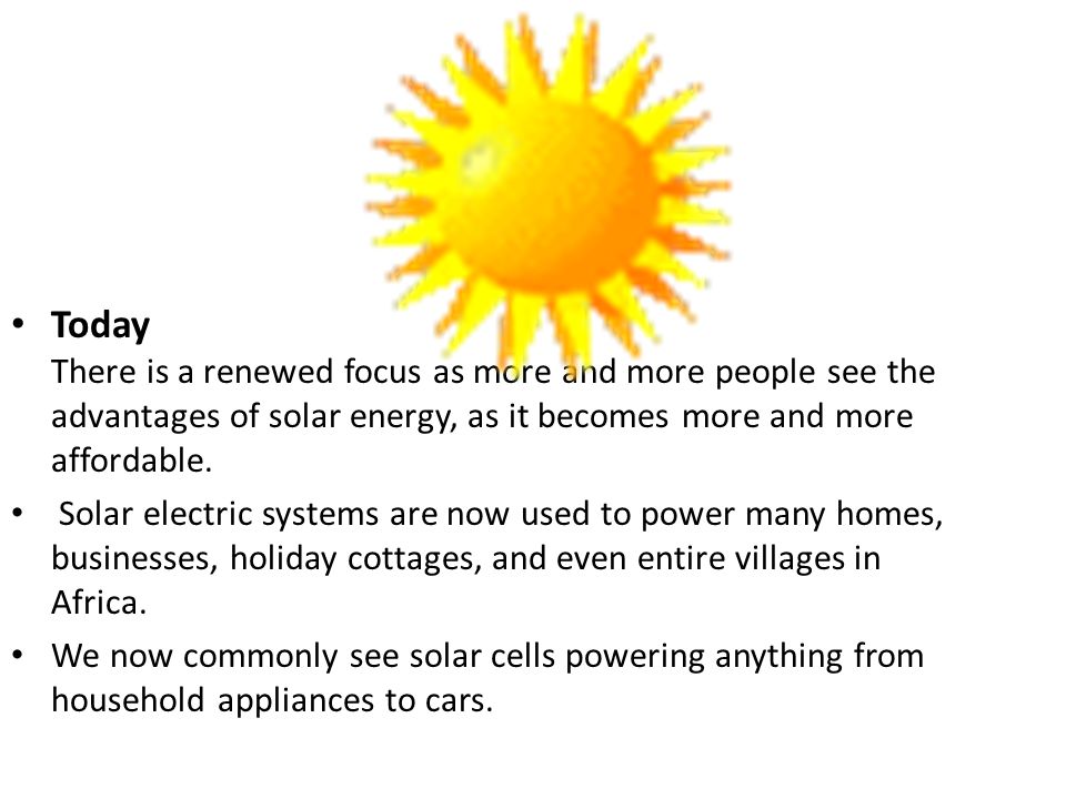 Today There is a renewed focus as more and more people see the advantages of solar energy, as it becomes more and more affordable.