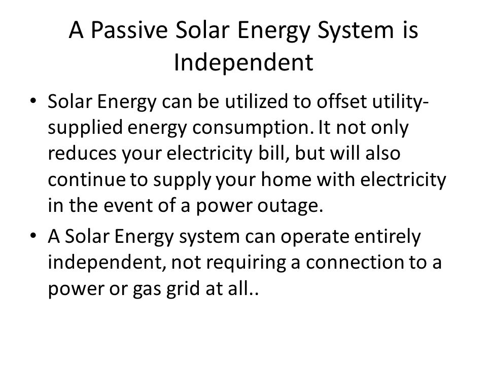 A Passive Solar Energy System is Independent