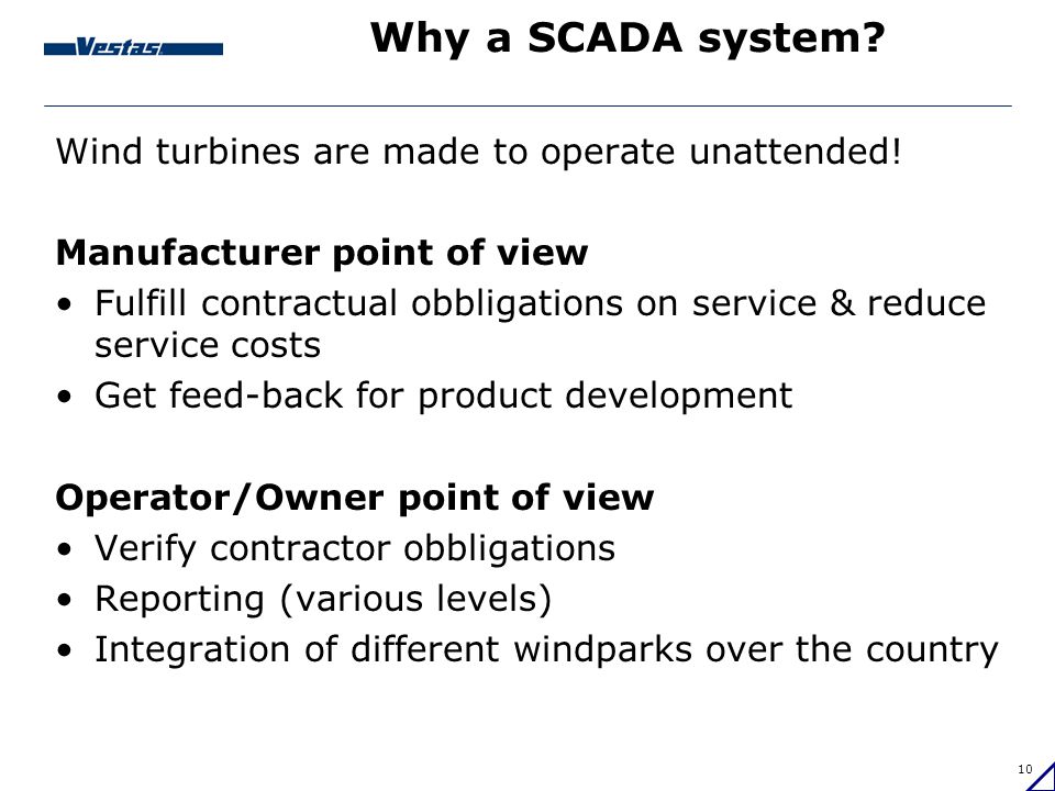 Why a SCADA system Wind turbines are made to operate unattended!