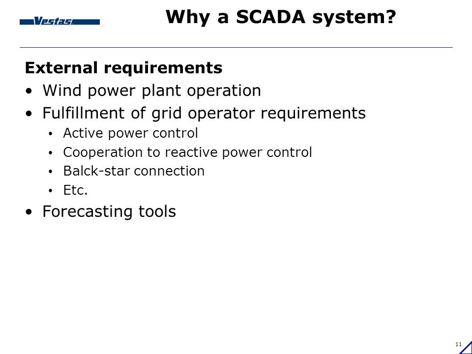 Why a SCADA system External requirements Wind power plant operation