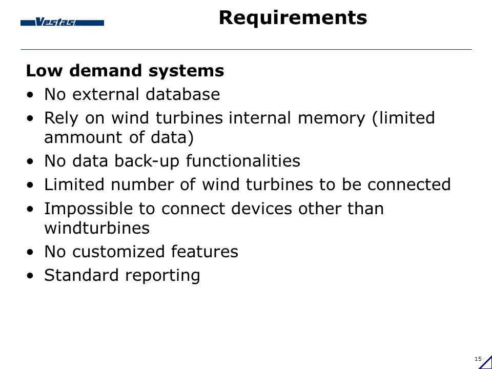 Requirements Low demand systems No external database