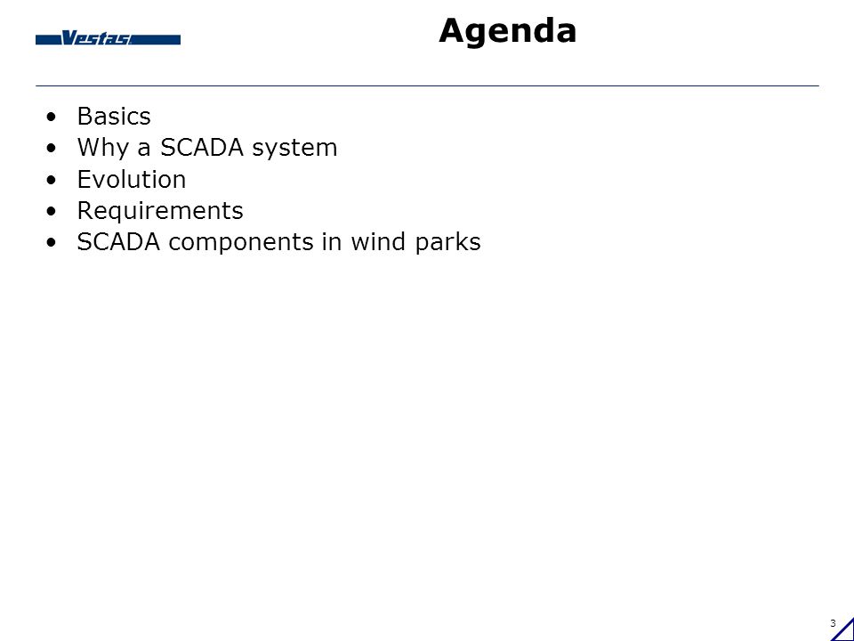 Agenda Basics Why a SCADA system Evolution Requirements