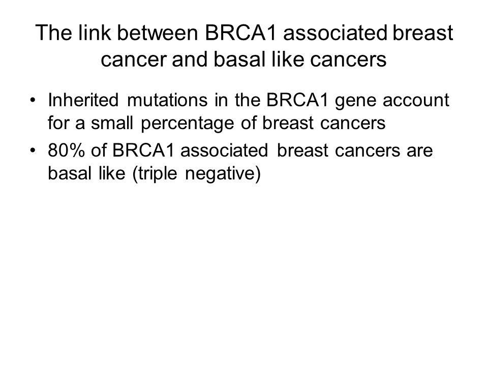 The link between BRCA1 associated breast cancer and basal like cancers