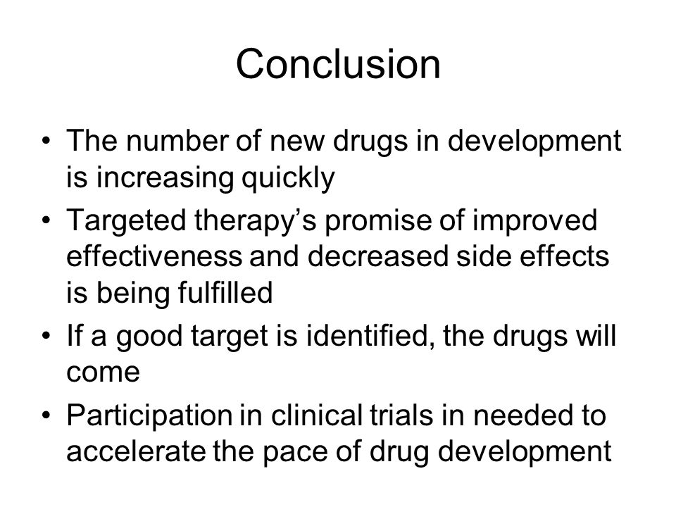 Conclusion The number of new drugs in development is increasing quickly.