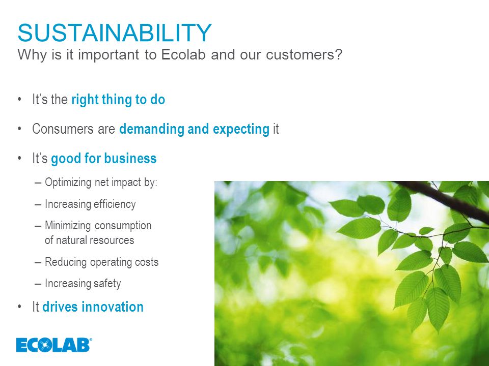 SUSTAINABILITY Why is it important to Ecolab and our customers