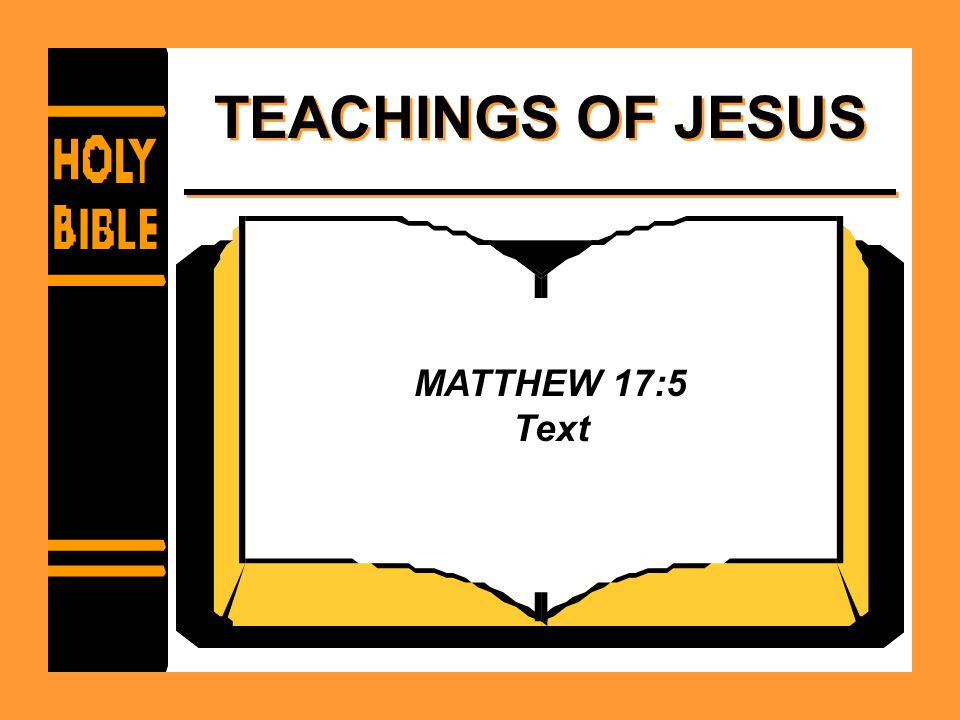 TEACHINGS OF JESUS MATTHEW 17:5 Text