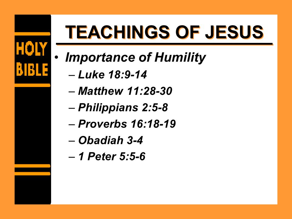 TEACHINGS OF JESUS Importance of Humility Luke 18:9-14