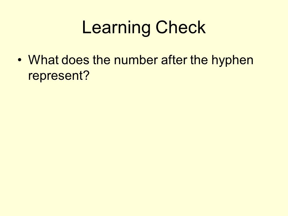 Learning Check What does the number after the hyphen represent