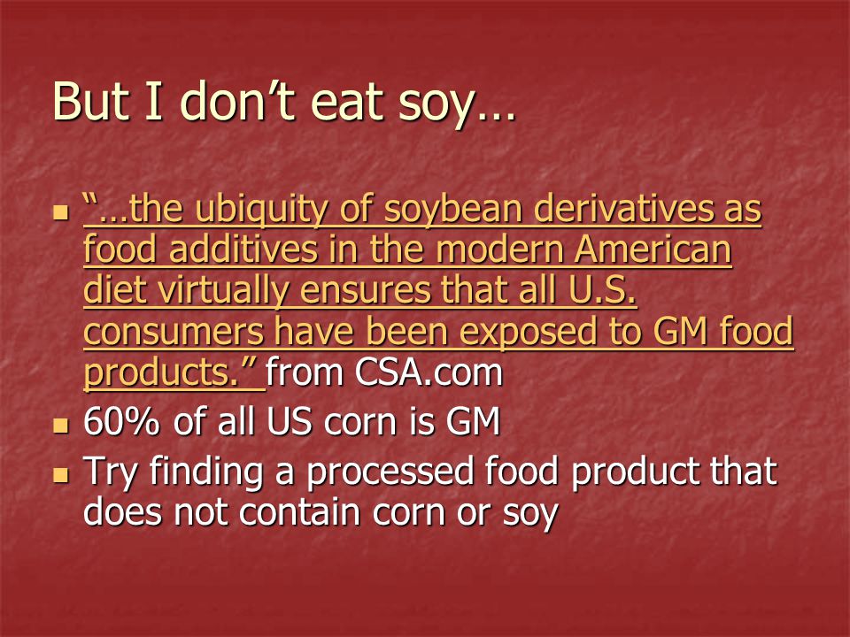 But I don’t eat soy…