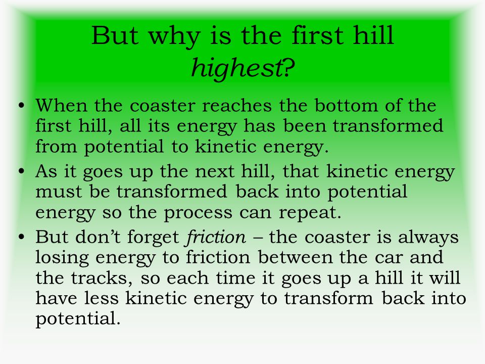 But why is the first hill highest
