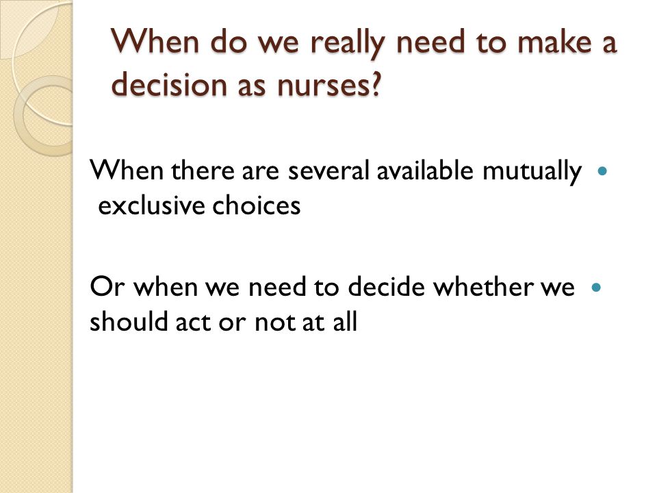 When do we really need to make a decision as nurses