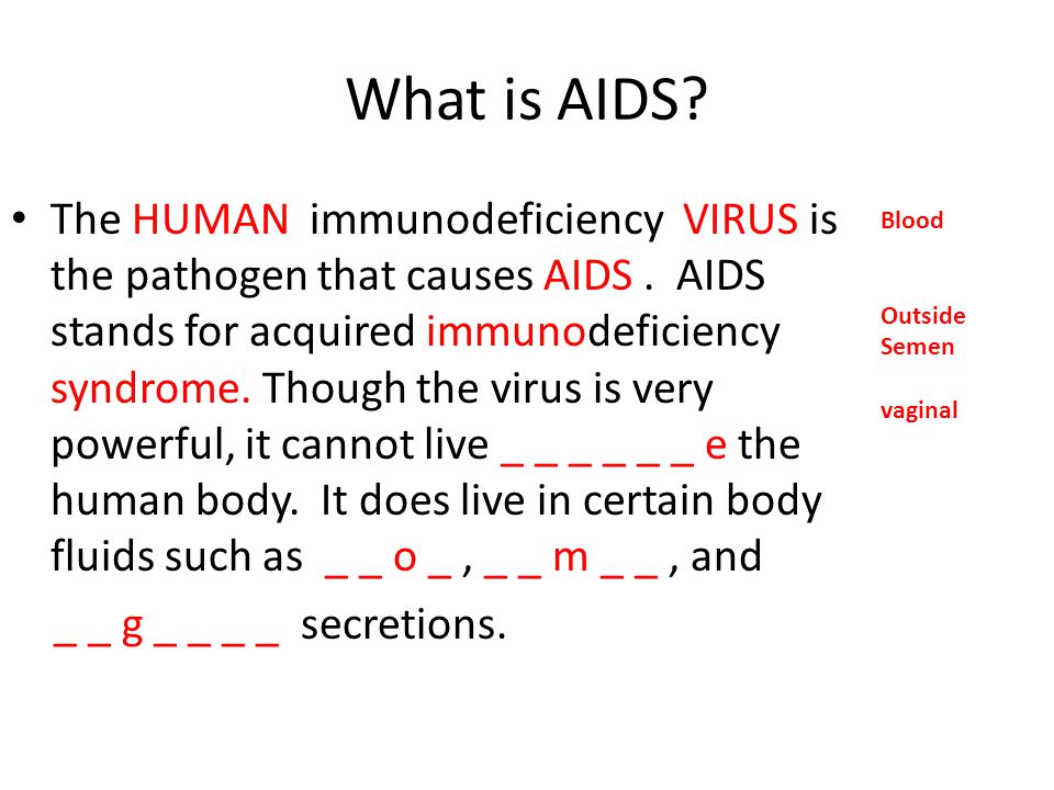 What is AIDS Blood. Outside. Semen. vaginal.