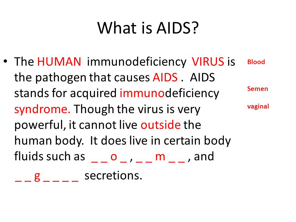 What is AIDS Blood. Semen. vaginal.