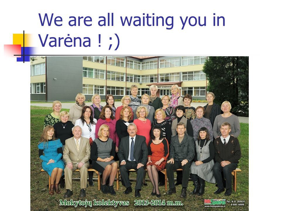 We are all waiting you in Varėna ! ;)