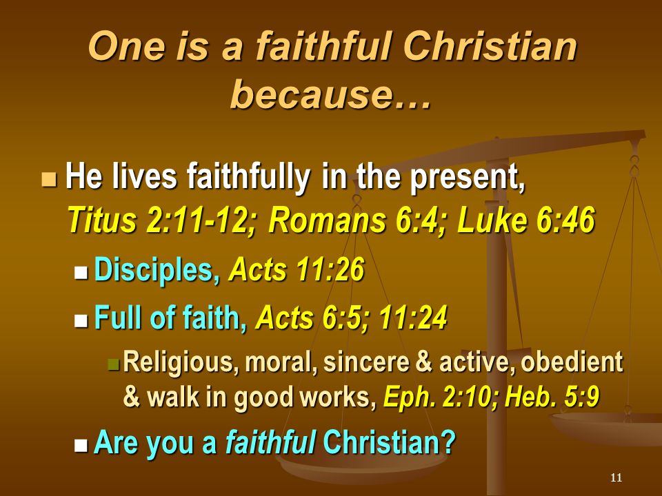 One is a faithful Christian because…