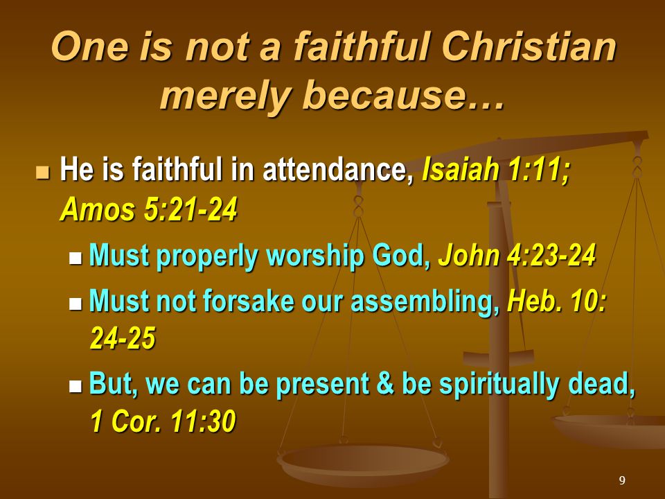 One is not a faithful Christian merely because…