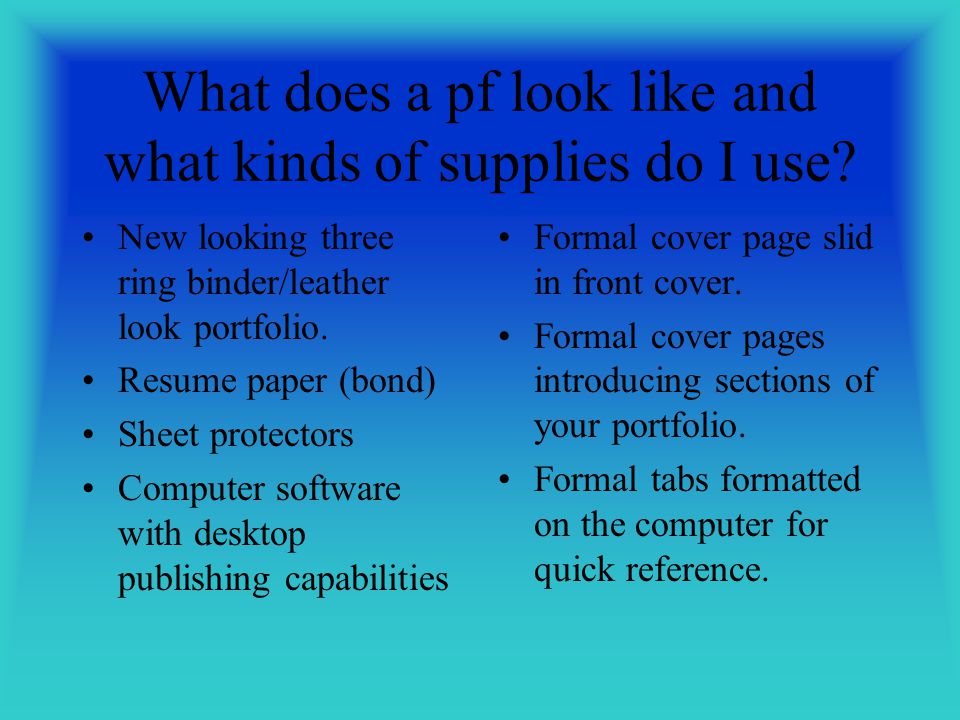 What does a pf look like and what kinds of supplies do I use