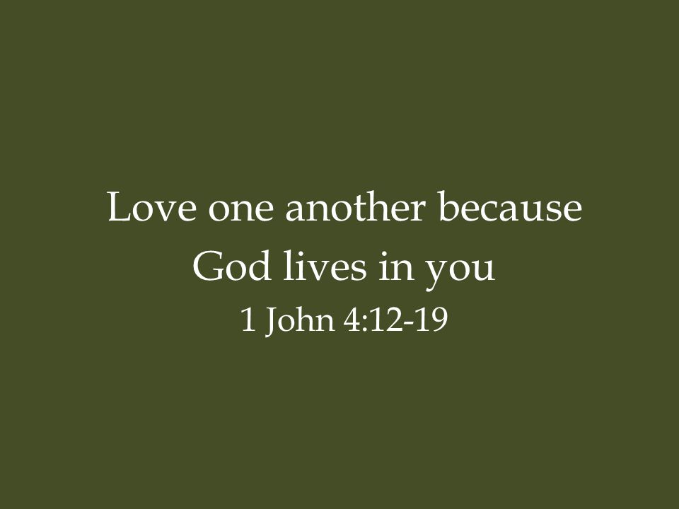 Love one another because