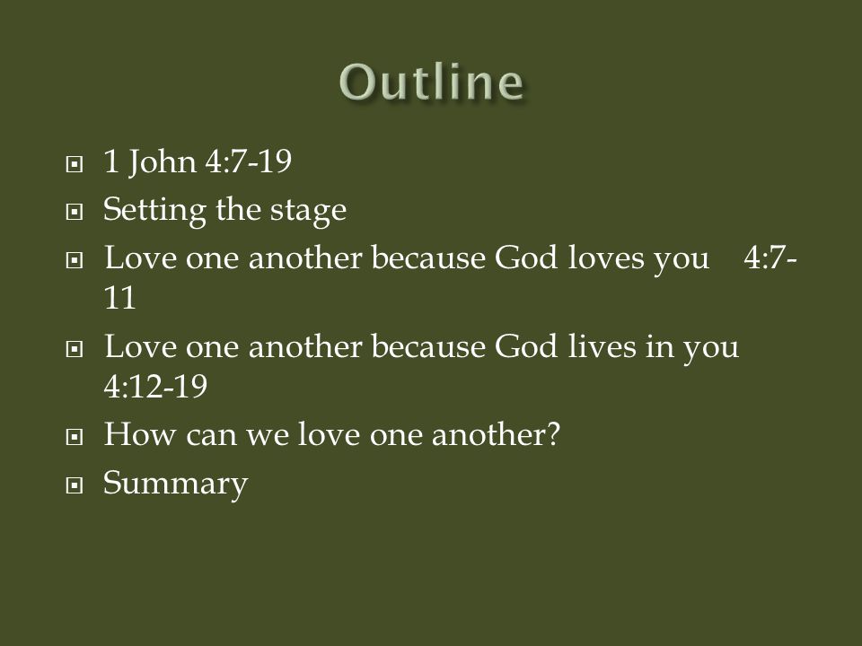 Outline 1 John 4:7-19 Setting the stage