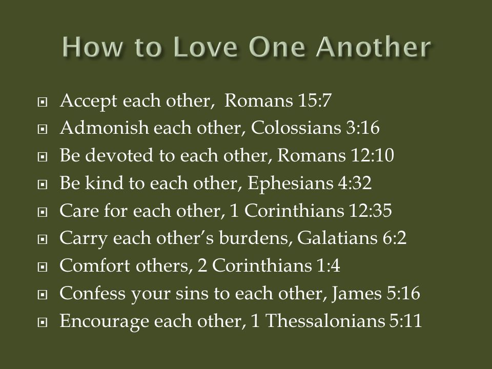 How to Love One Another Accept each other, Romans 15:7