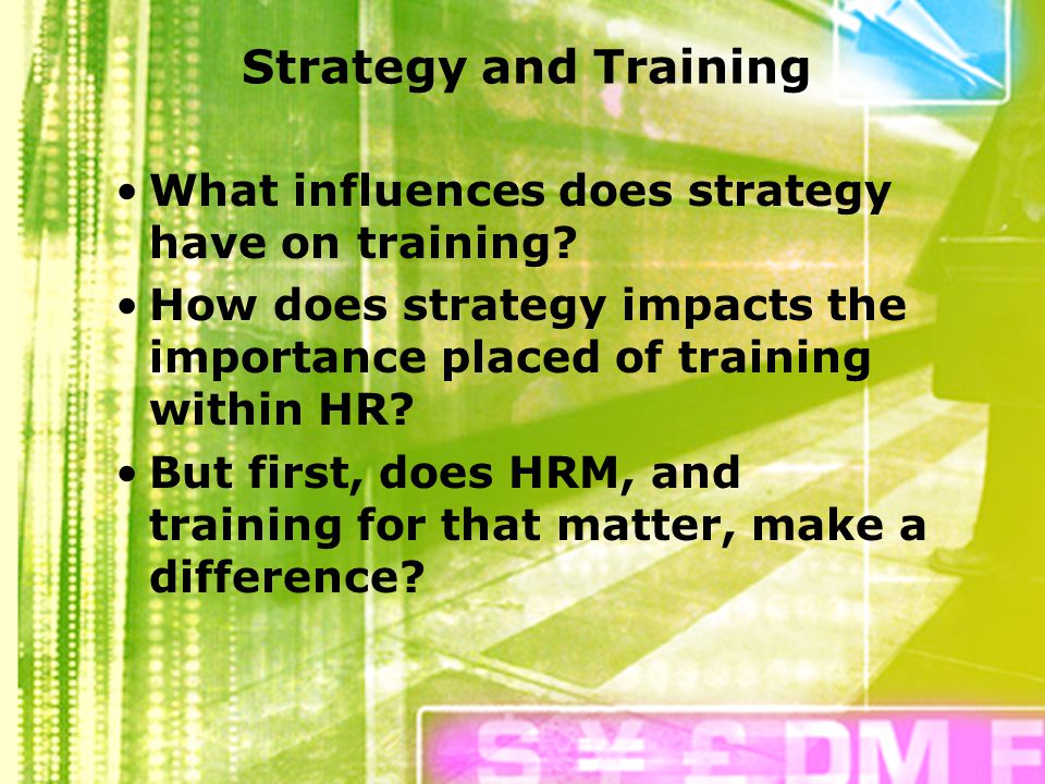 Strategy and Training What influences does strategy have on training