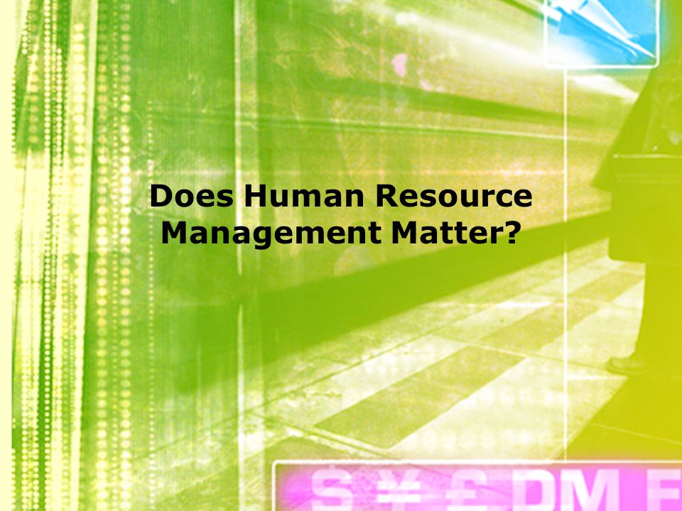 Does Human Resource Management Matter