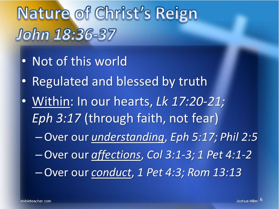 Nature of Christ’s Reign John 18:36-37
