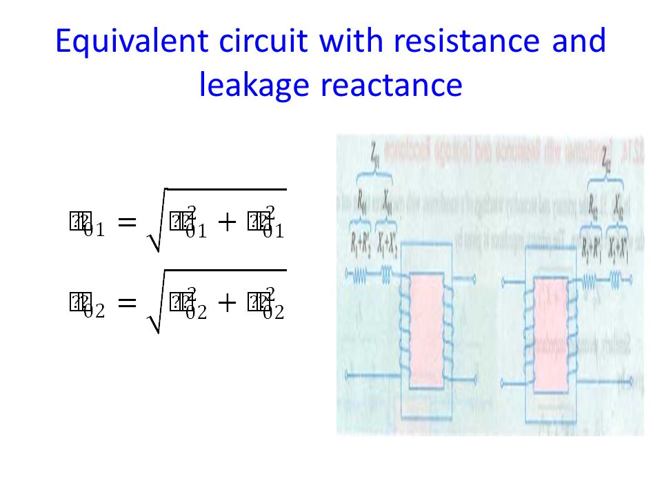 Equivalent circuit with resistance and leakage reactance